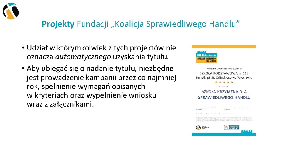 Projekty Fundacji „Koalicja Sprawiedliwego Handlu” • Udział w którymkolwiek z tych projektów nie oznacza