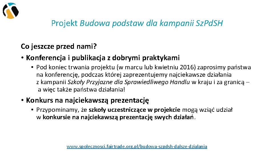 Projekt Budowa podstaw dla kampanii Sz. Pd. SH Co jeszcze przed nami? • Konferencja