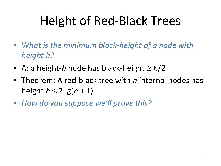 Height of Red-Black Trees • What is the minimum black-height of a node with