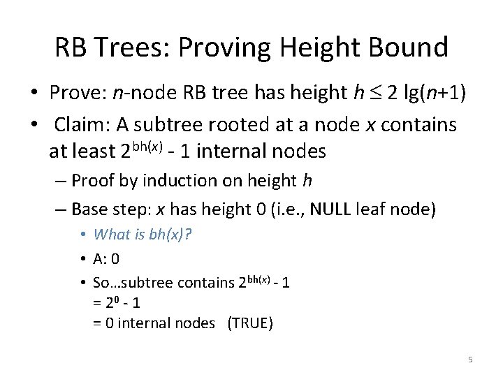 RB Trees: Proving Height Bound • Prove: n-node RB tree has height h 2