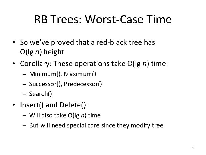 RB Trees: Worst-Case Time • So we’ve proved that a red-black tree has O(lg