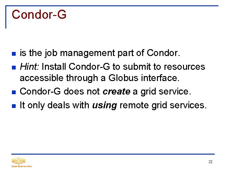 Condor-G is the job management part of Condor. Hint: Install Condor-G to submit to