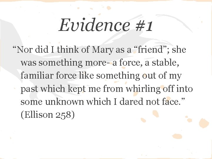 Evidence #1 “Nor did I think of Mary as a “friend”; she was something