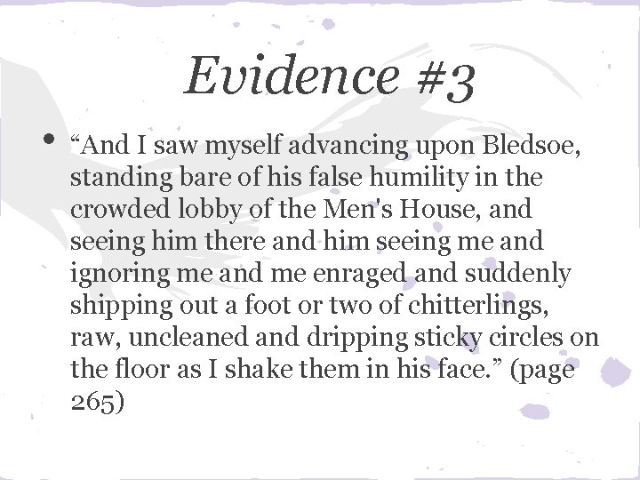 Evidence #3 • “And I saw myself advancing upon Bledsoe, standing bare of his