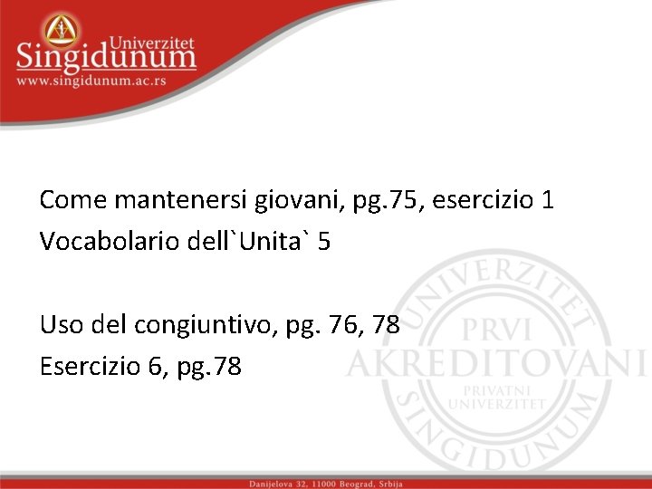 Come mantenersi giovani, pg. 75, esercizio 1 Vocabolario dell`Unita` 5 Uso del congiuntivo, pg.