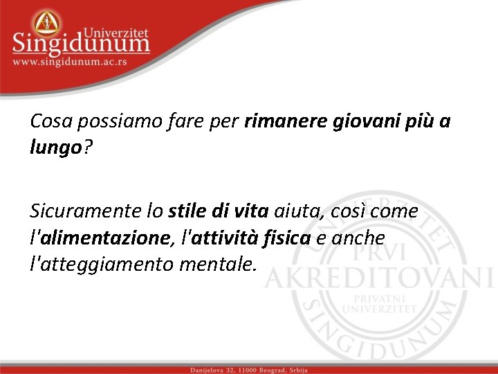 Cosa possiamo fare per rimanere giovani più a lungo? Sicuramente lo stile di vita