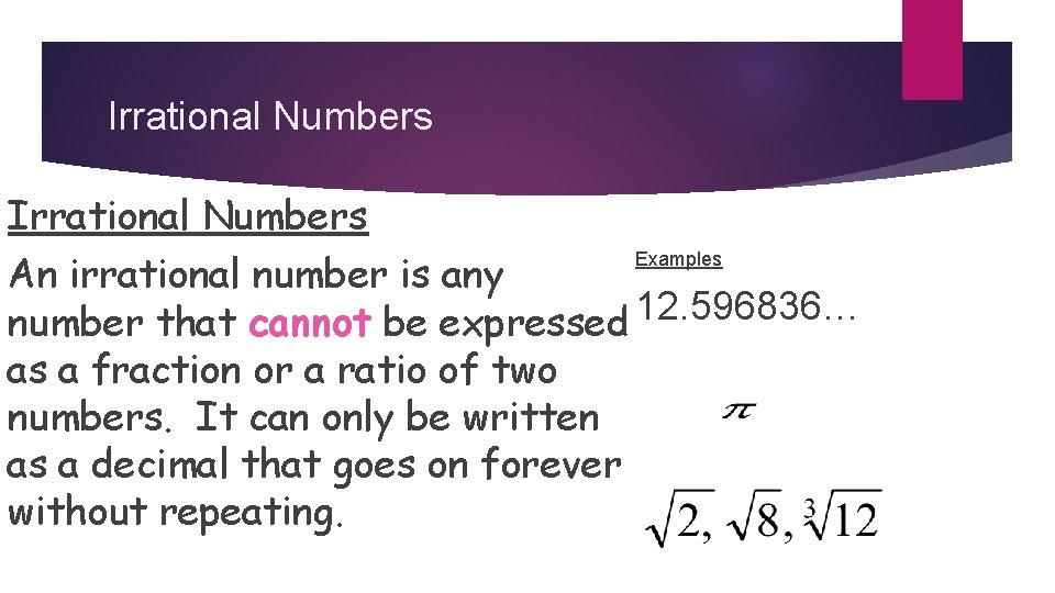 Irrational Numbers Examples An irrational number is any 12. 596836… number that cannot be