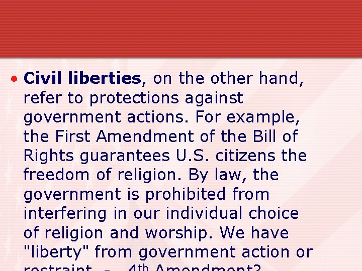  • Civil liberties, on the other hand, refer to protections against government actions.