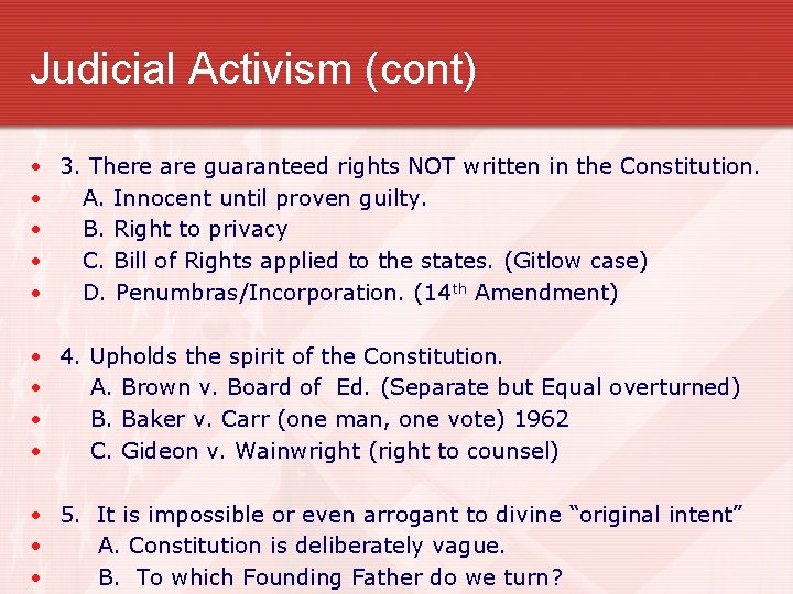 Judicial Activism (cont) • 3. There are guaranteed rights NOT written in the Constitution.