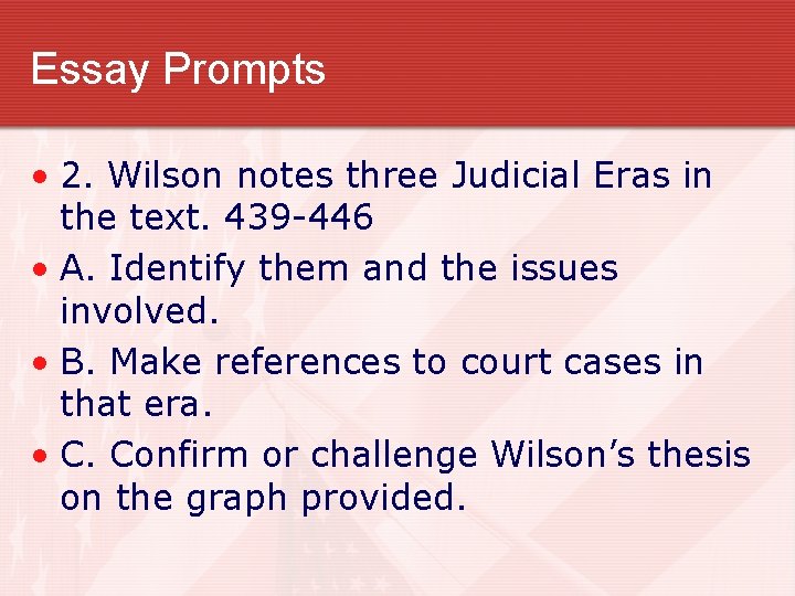 Essay Prompts • 2. Wilson notes three Judicial Eras in the text. 439 -446