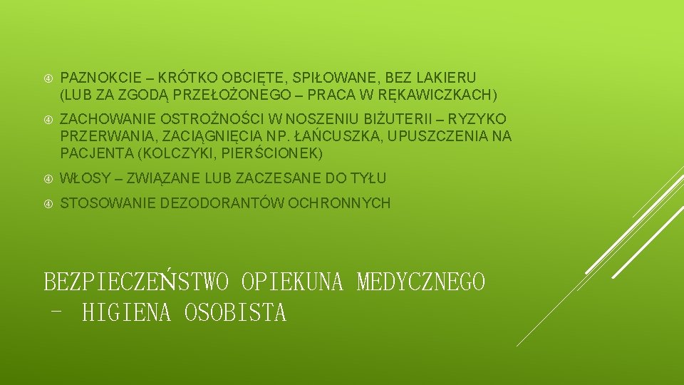  PAZNOKCIE – KRÓTKO OBCIĘTE, SPIŁOWANE, BEZ LAKIERU (LUB ZA ZGODĄ PRZEŁOŻONEGO – PRACA