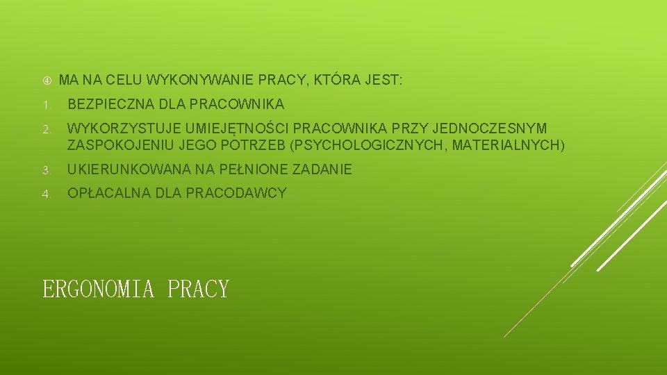  MA NA CELU WYKONYWANIE PRACY, KTÓRA JEST: 1. BEZPIECZNA DLA PRACOWNIKA 2. WYKORZYSTUJE