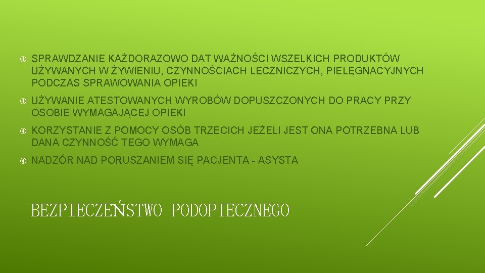  SPRAWDZANIE KAŻDORAZOWO DAT WAŻNOŚCI WSZELKICH PRODUKTÓW UŻYWANYCH W ŻYWIENIU, CZYNNOŚCIACH LECZNICZYCH, PIELĘGNACYJNYCH PODCZAS