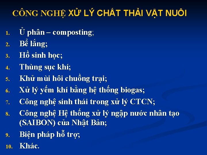 CÔNG NGHỆ XỬ LÝ CHẤT THẢI VẬT NUÔI 1. 2. 3. 4. 5. 6.