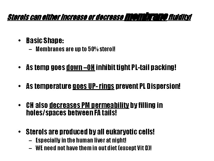 Sterols can either increase or decrease membrane fluidity! • Basic Shape: – Membranes are