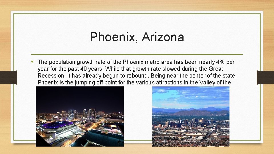 Phoenix, Arizona • The population growth rate of the Phoenix metro area has been