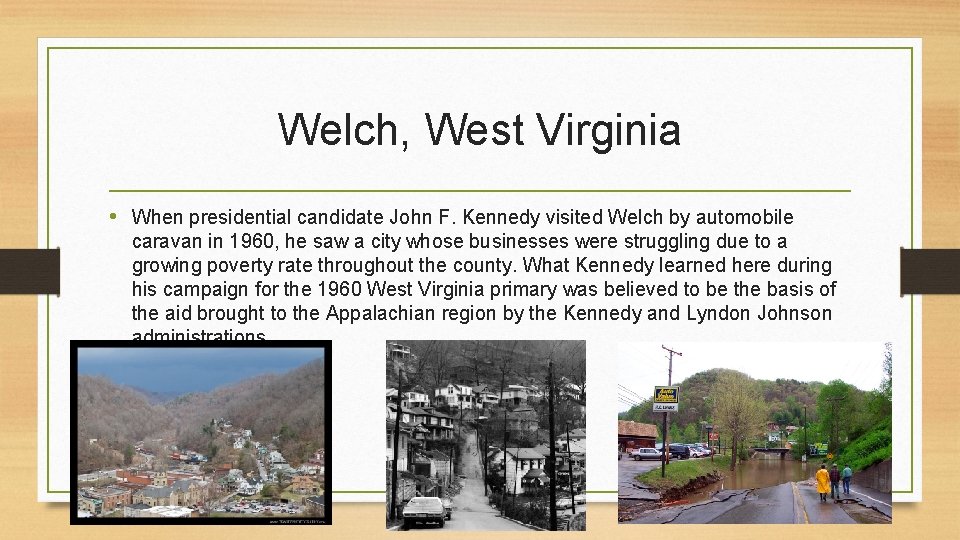 Welch, West Virginia • When presidential candidate John F. Kennedy visited Welch by automobile