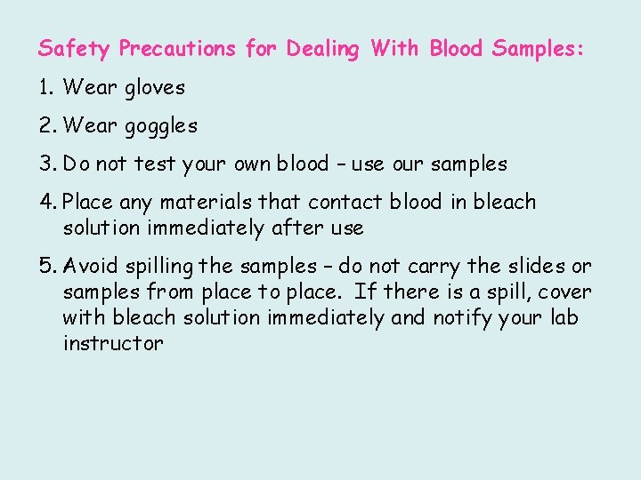 Safety Precautions for Dealing With Blood Samples: 1. Wear gloves 2. Wear goggles 3.