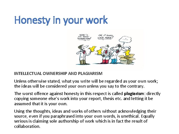 Honesty in your work INTELLECTUAL OWNERSHIP AND PLAGIARISM Unless otherwise stated, what you write