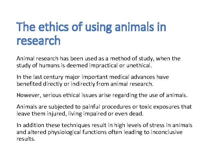 The ethics of using animals in research Animal research has been used as a