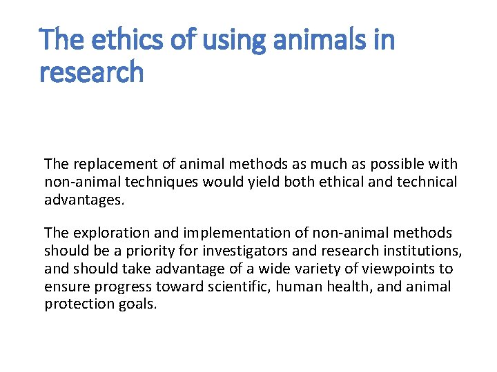 The ethics of using animals in research The replacement of animal methods as much