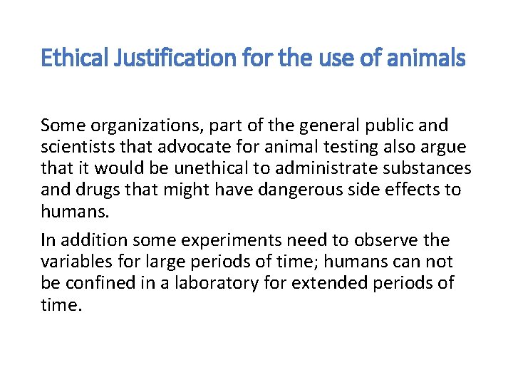 Ethical Justification for the use of animals Some organizations, part of the general public