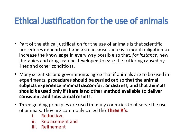Ethical Justification for the use of animals • Part of the ethical justification for