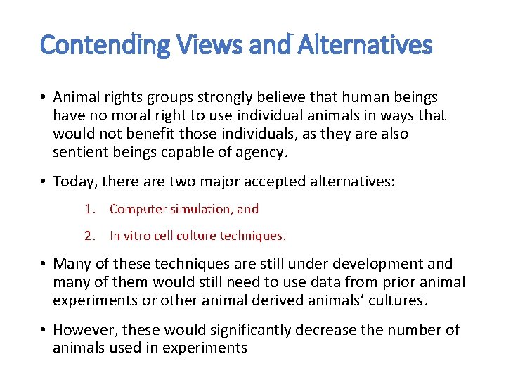 Contending Views and Alternatives • Animal rights groups strongly believe that human beings have