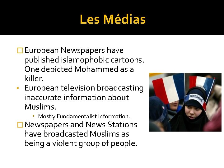 Les Médias � European Newspapers have published islamophobic cartoons. One depicted Mohammed as a