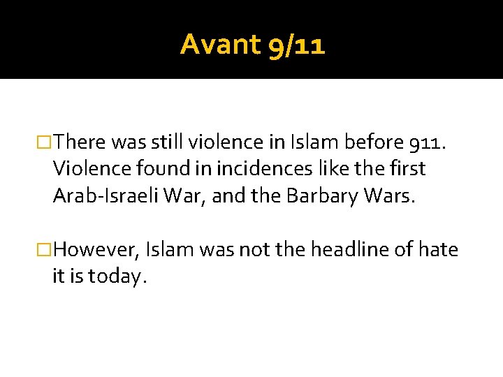 Avant 9/11 �There was still violence in Islam before 911. Violence found in incidences