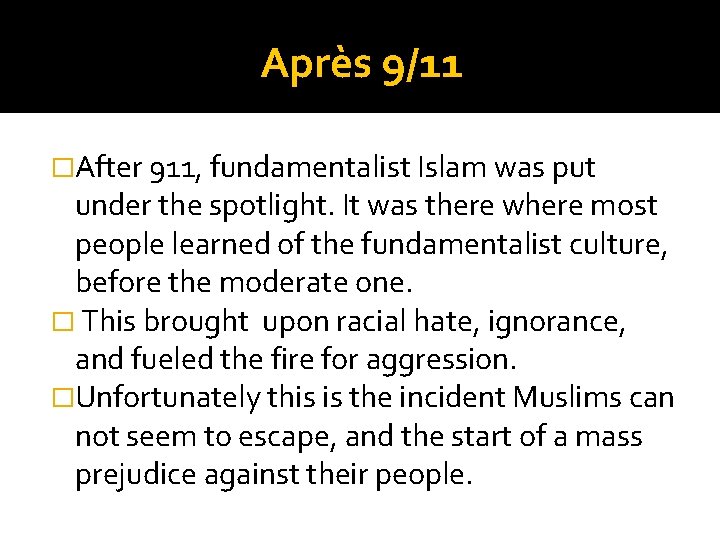 Après 9/11 �After 911, fundamentalist Islam was put under the spotlight. It was there