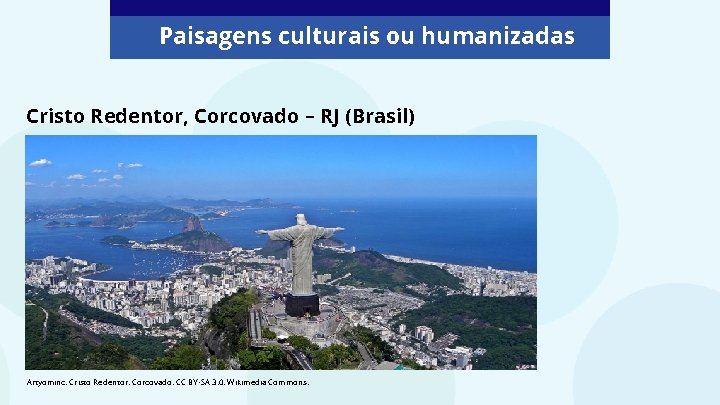 Paisagens culturais ou humanizadas Cristo Redentor, Corcovado – RJ (Brasil) Artyominc. Cristo Redentor. Corcovado. Paisagens culturais ou humanizadas Cristo Redentor, Corcovado – RJ (Brasil) Artyominc. Cristo Redentor. Corcovado.