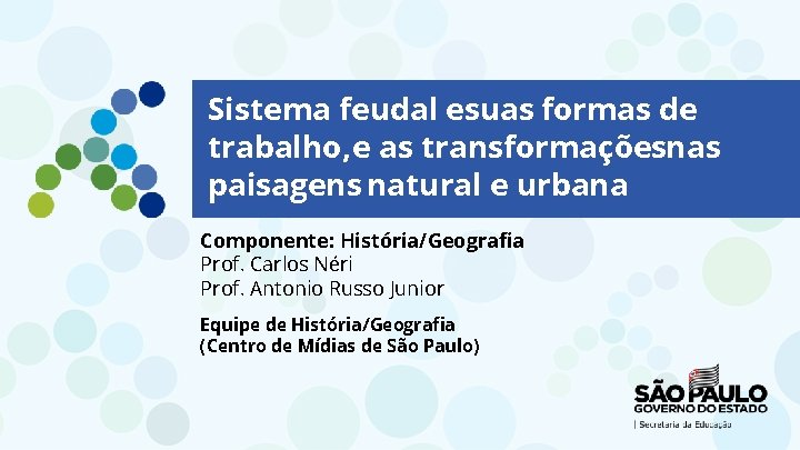 Sistema feudal esuas formas de trabalho, e as transformaçõesnas paisagens natural e urbana Componente: Sistema feudal esuas formas de trabalho, e as transformaçõesnas paisagens natural e urbana Componente: