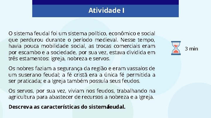 Atividade I O sistema feudal foi um sistema político, econômico e social que perdurou Atividade I O sistema feudal foi um sistema político, econômico e social que perdurou