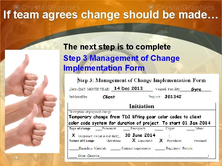 If team agrees change should be made… The next step is to complete Step