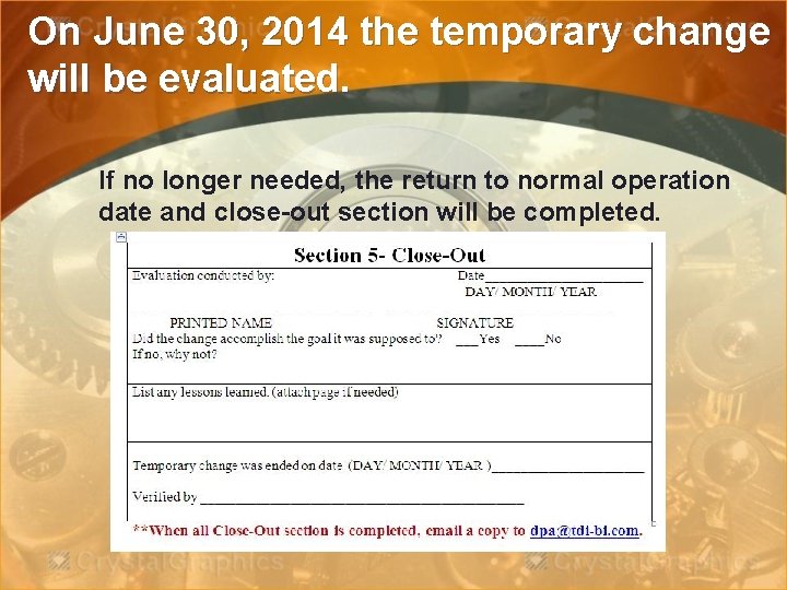 On June 30, 2014 the temporary change will be evaluated. If no longer needed,