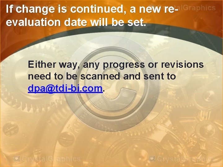 If change is continued, a new reevaluation date will be set. Either way, any
