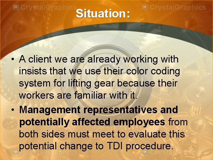 Situation: • A client we are already working with insists that we use their