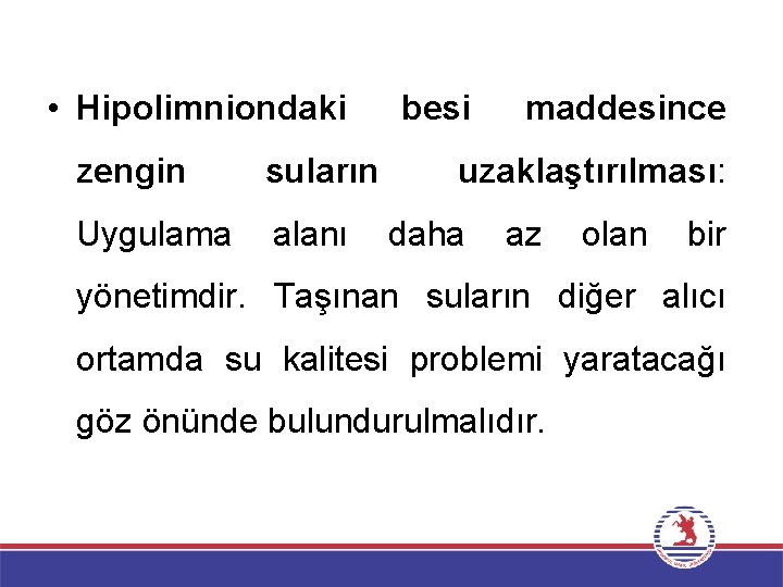  • Hipolimniondaki zengin suların Uygulama alanı besi maddesince uzaklaştırılması: daha az olan bir