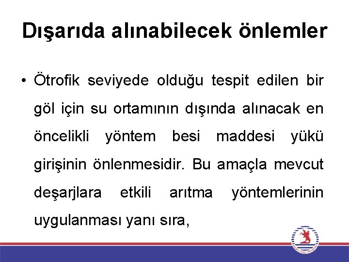 Dışarıda alınabilecek önlemler • Ötrofik seviyede olduğu tespit edilen bir göl için su ortamının