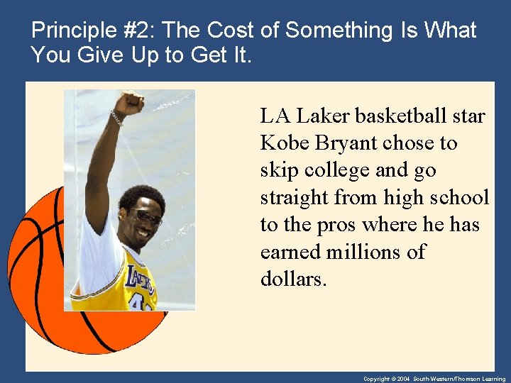 Principle #2: The Cost of Something Is What You Give Up to Get It.