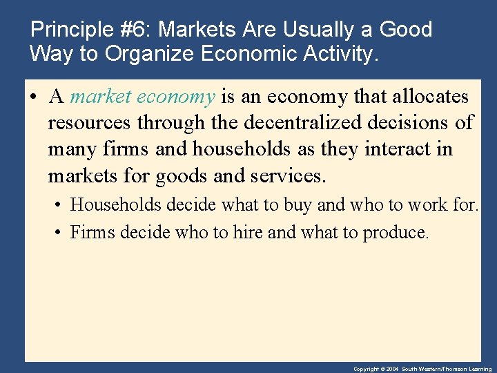 Principle #6: Markets Are Usually a Good Way to Organize Economic Activity. • A