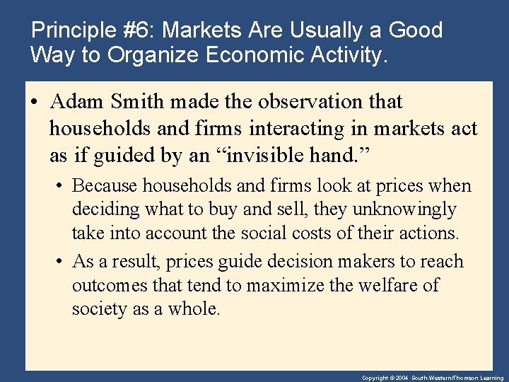 Principle #6: Markets Are Usually a Good Way to Organize Economic Activity. • Adam