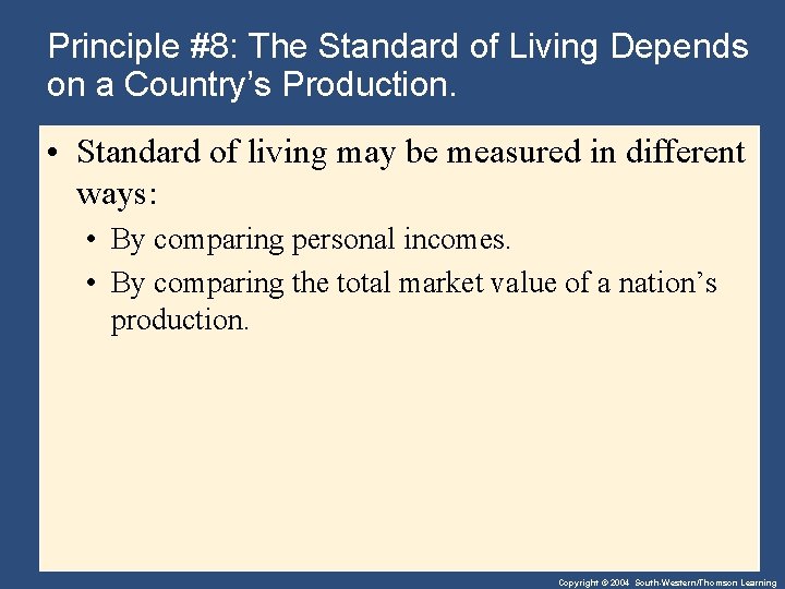 Principle #8: The Standard of Living Depends on a Country’s Production. • Standard of