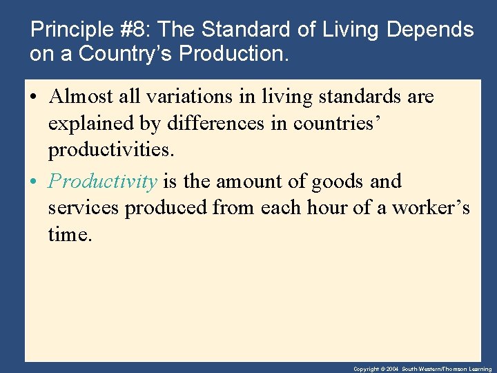 Principle #8: The Standard of Living Depends on a Country’s Production. • Almost all