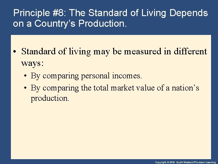 Principle #8: The Standard of Living Depends on a Country’s Production. • Standard of