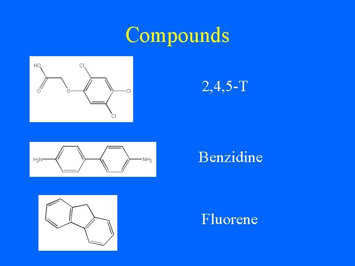Compounds 2, 4, 5 -T Benzidine Fluorene 