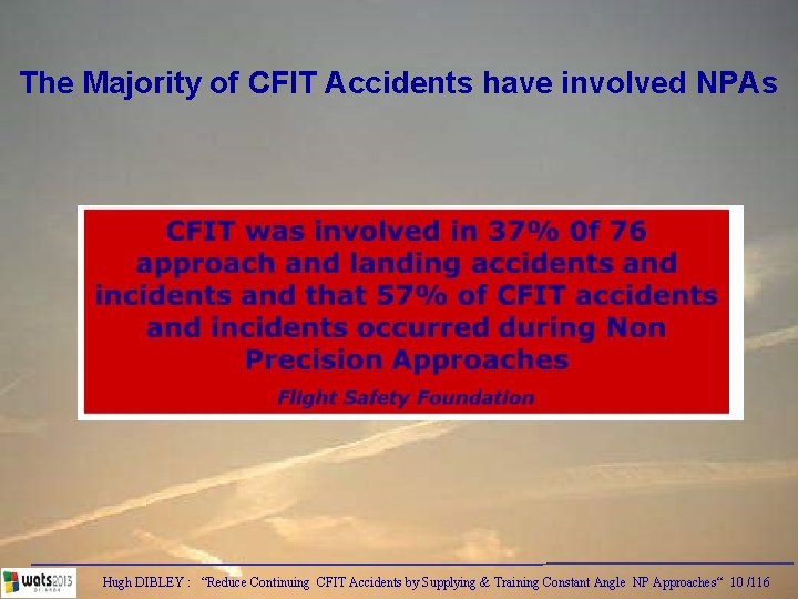 The Majority of CFIT Accidents have involved NPAs Hugh DIBLEY : “Reduce Continuing CFIT