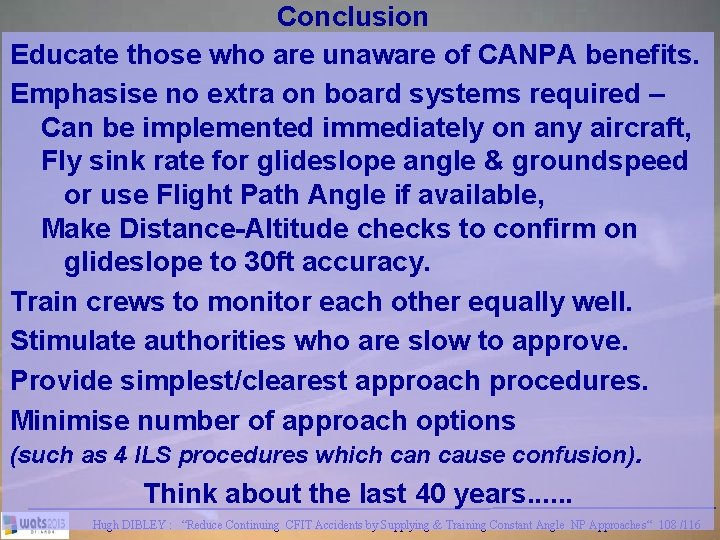 Conclusion Educate those who are unaware of CANPA benefits. Emphasise no extra on board