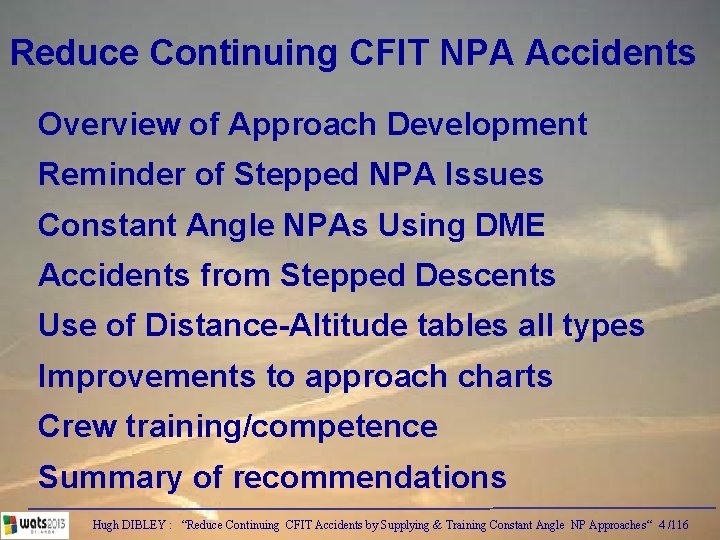 Reduce Continuing CFIT NPA Accidents Overview of Approach Development Reminder of Stepped NPA Issues